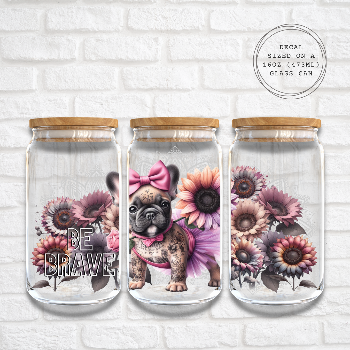 BE BRAVE FRENCHIE - 16oz UV DTF WRAP