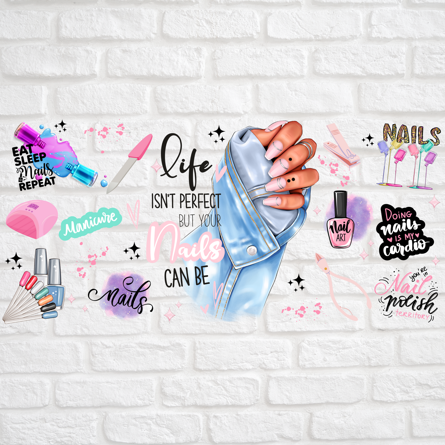 LIFE AIN'T PERFECT BUT NAILS CAN BE - 16oz UV DTF WRAP