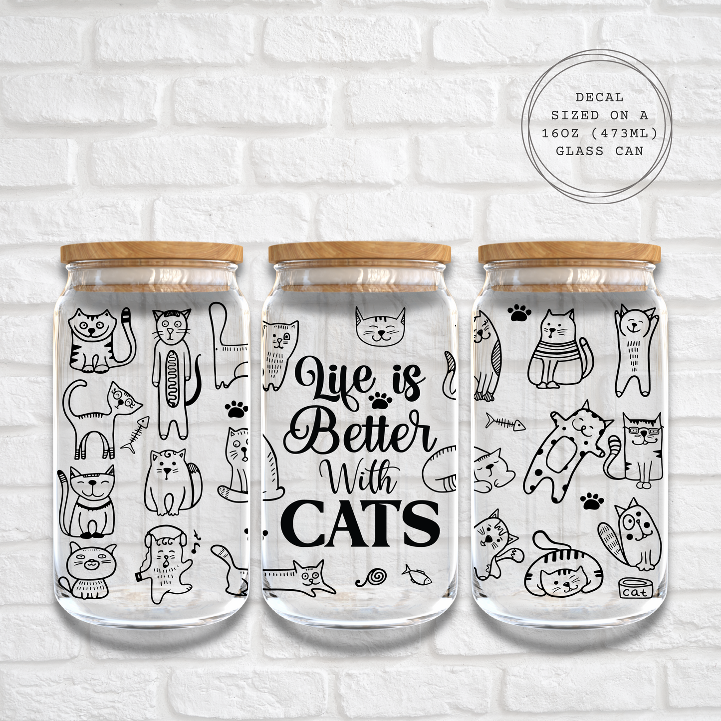 LIFE IS BETTER WITH CATS - 16oz UV DTF WRAP