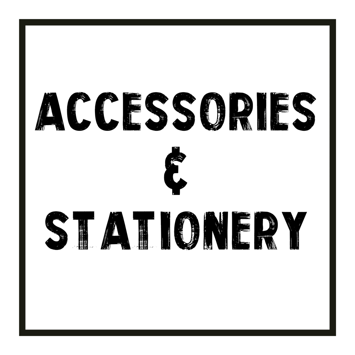 ACCESSORIES & STATIONERY