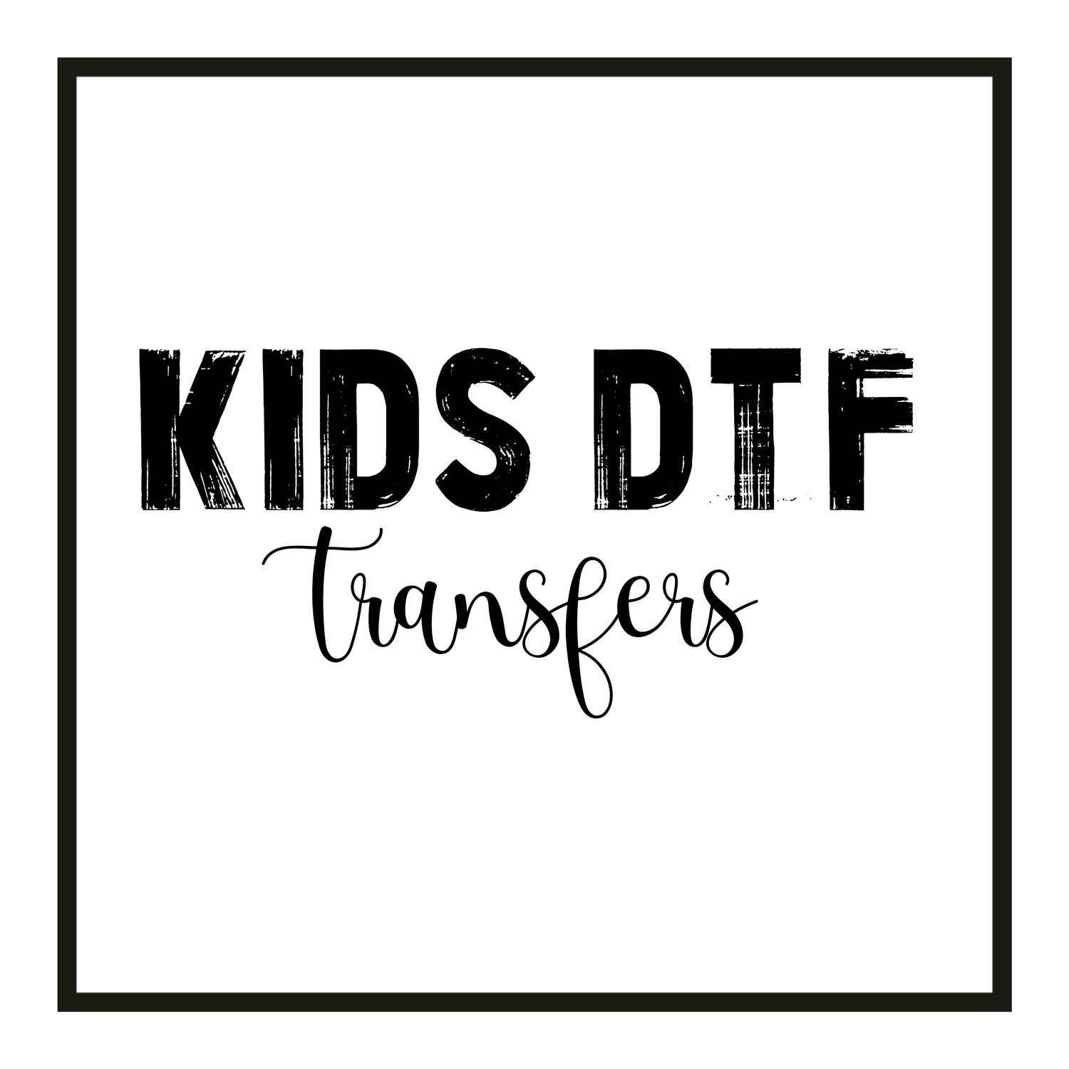 KIDS DTF TRANSFERS