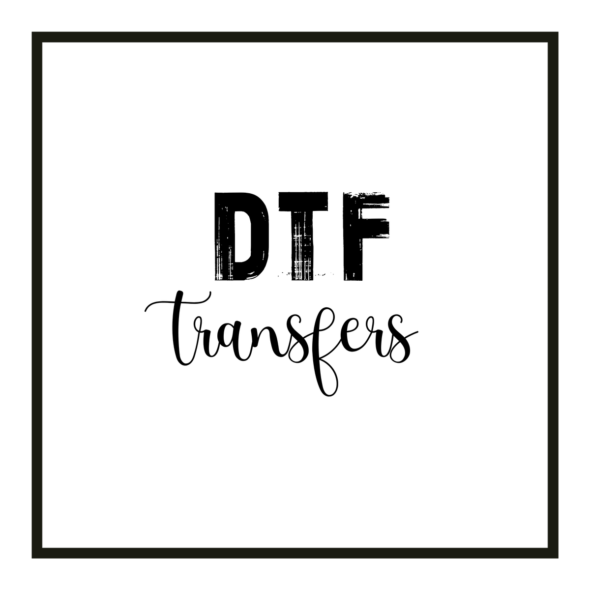 DTF TRANSFERS