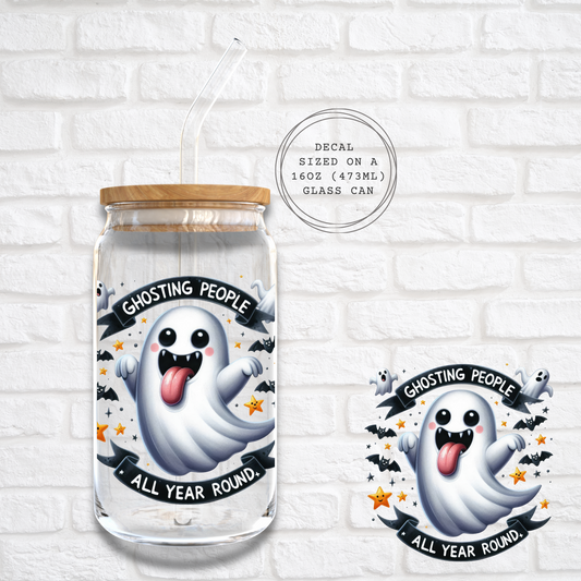 GHOSTING PEOPLE ALL YEAR ROUND -  UV DTF DECAL