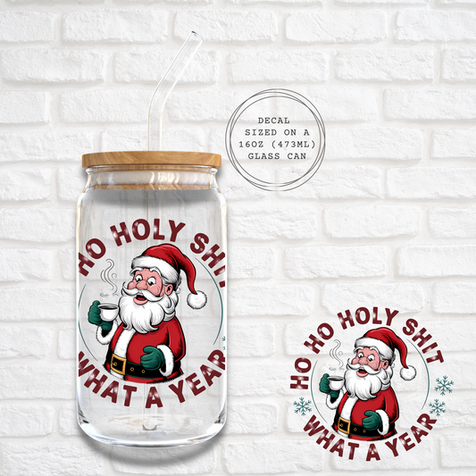HO HO HOLY SHIT WHAT A YEAR -  UV DTF DECAL
