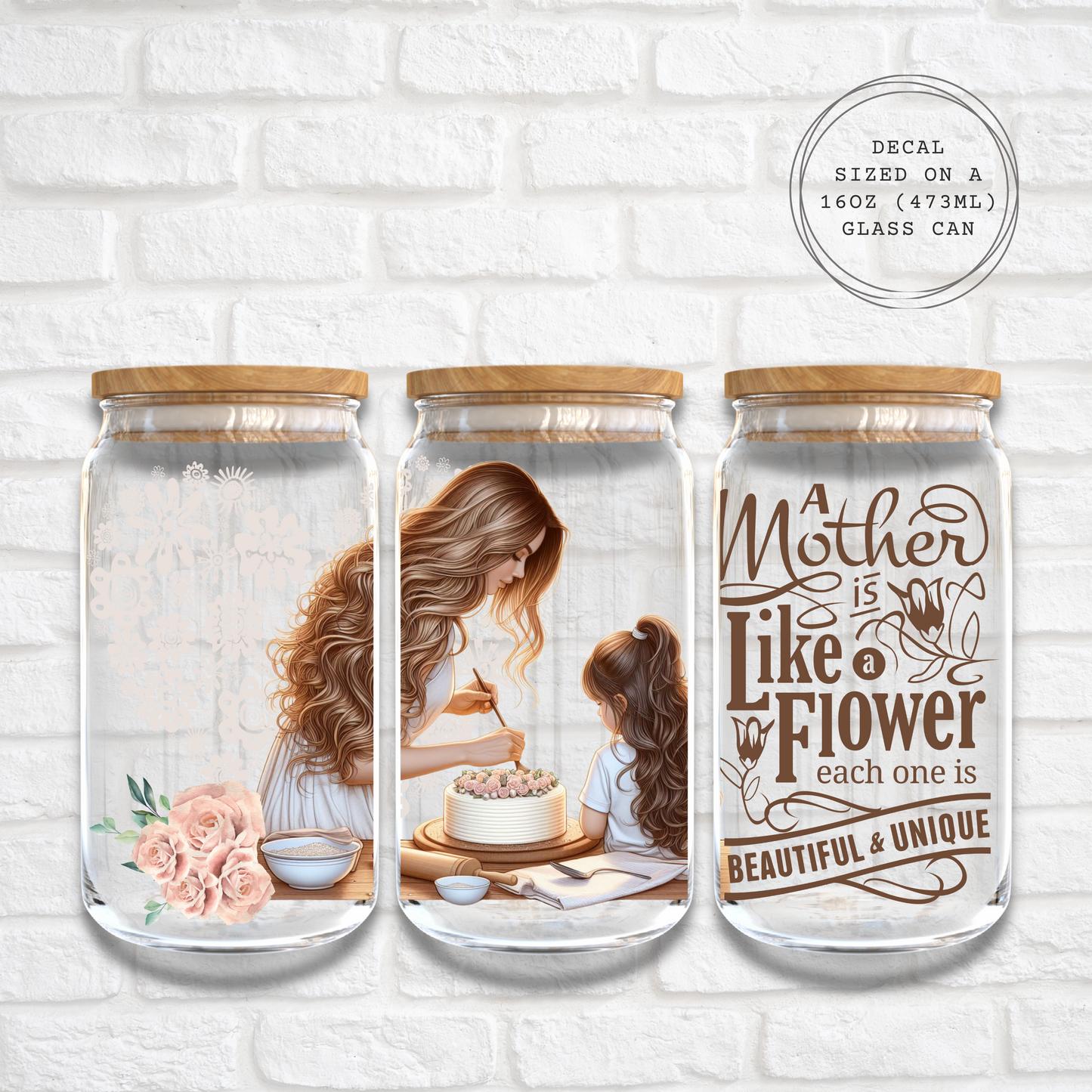 A MOTHER IS LIKE A FLOWER  - 16oz UV DTF WRAP