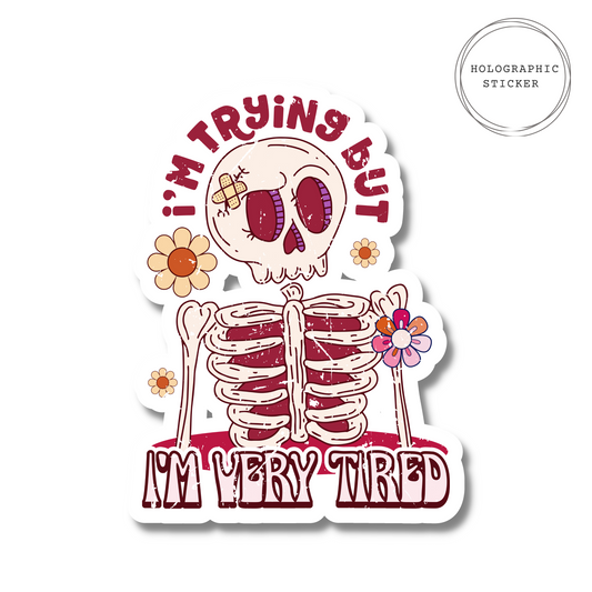 I'm Trying But I'm Very Tired