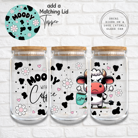 MOODY WITHOUT COFFEE - 16oz UV DTF WRAP