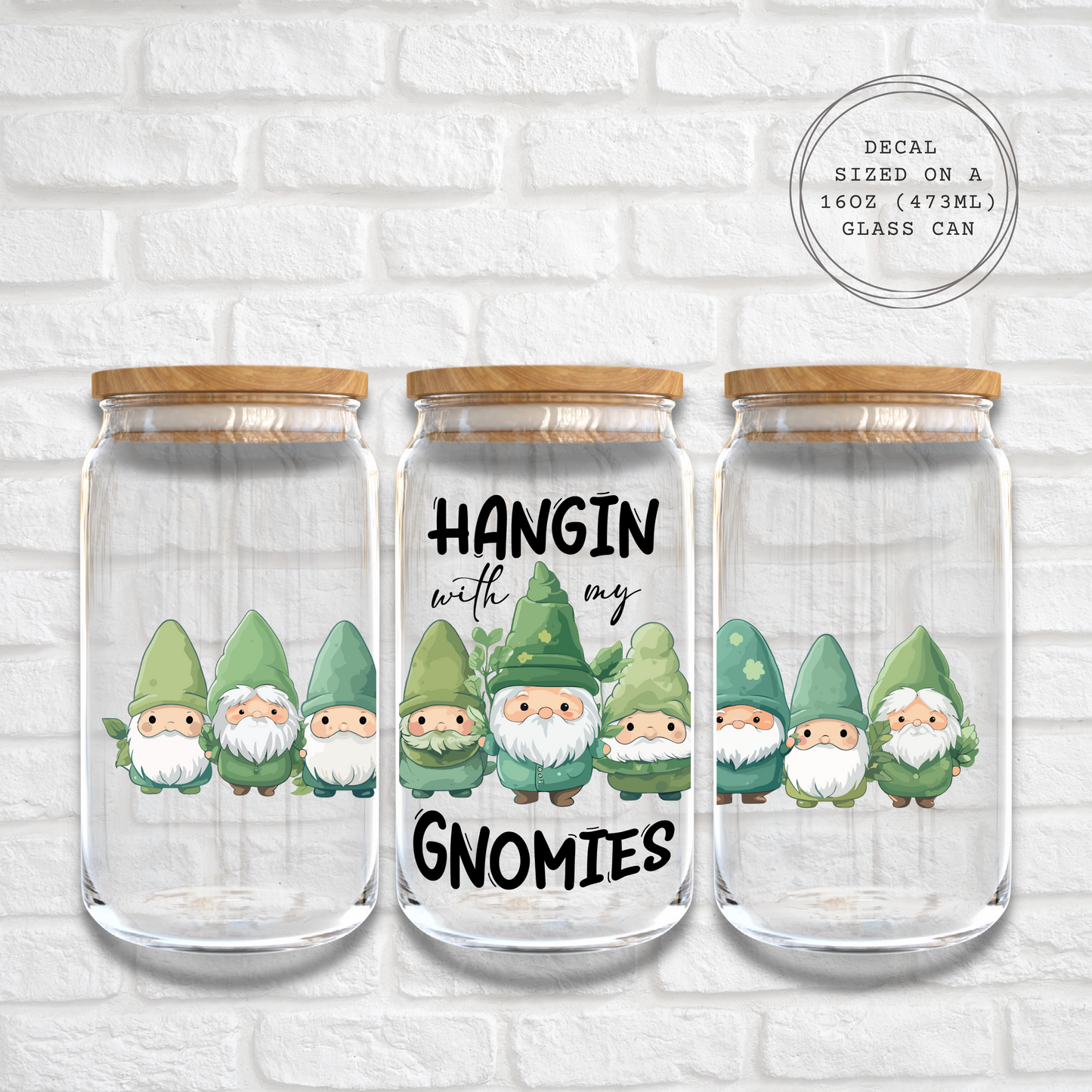 HANGIN WITH MY GNOMIES - 16oz UV DTF WRAP