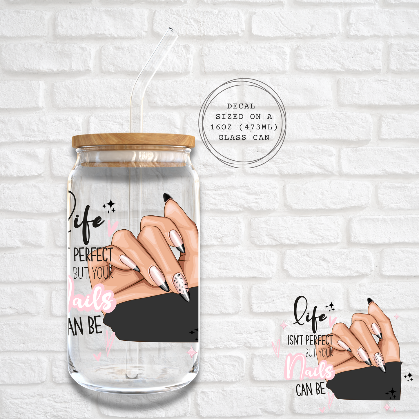 LIFE ISN'T PERFECT BUT NAILS CAN BE -  UV DTF DECAL