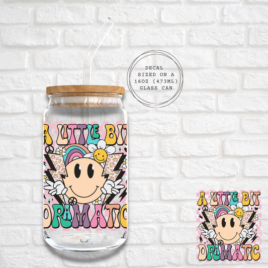 A LITTLE BIT DRAMATIC -  UV DTF DECAL