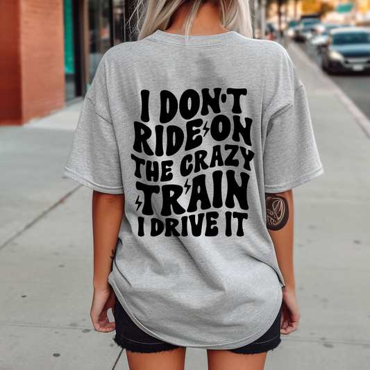 I DON'T RIDE THE CRAZY TRAIN