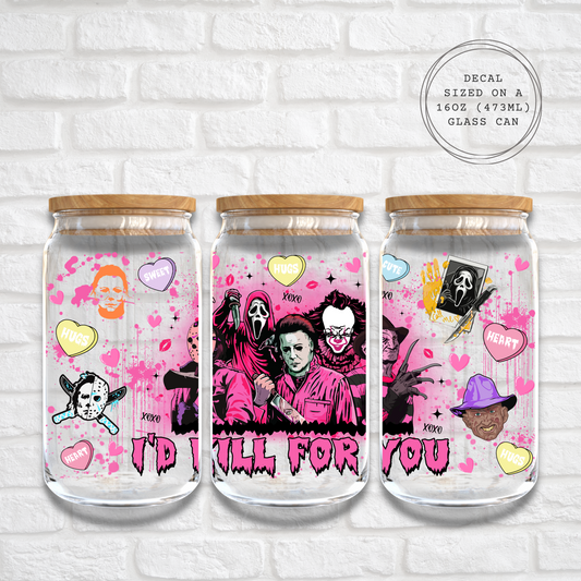 I'D KILL FOR YOU - 16oz UV DTF WRAP