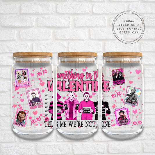 SOMETHING IN THE VALENTINE - 16oz UV DTF WRAP