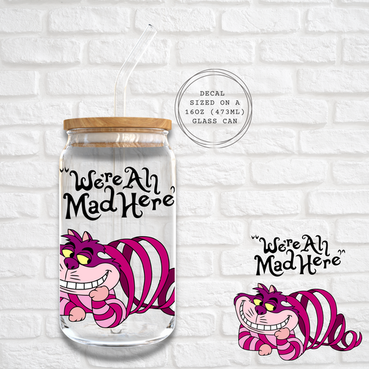 WE'RE ALL MAD HERE -  UV DTF DECAL