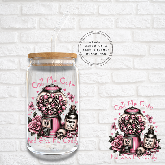 CALL ME CUTE AND GIVE ME CANDY -  UV DTF DECAL