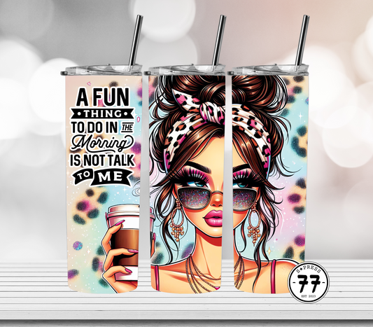 A Fun Thing To Do In The Morning - Straight 20oz Digital Download