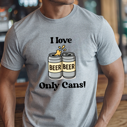 I LOVE ONLY CANS TEE